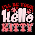 I\'ll Be Your Hello Kitty, Happy valentine shirt print template, 14 February typography design