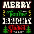 Merry Teacher Bright Student, Merry Christmas shirts Print Template, Xmas Ugly Snow Santa Clouse New Year Royalty Free Stock Photo