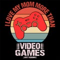 I Love My Mom More Than Video Games Just Kidding, 14 February typography design