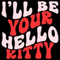 I\'ll Be Your Hello Kitty, 14 February typography design