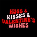 Hugs And Kisses And Valentine\'s Wishes, 14 February typography design