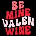 Be Mine Valen Wine, 14 February typography design