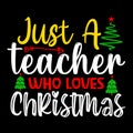 Just A Teacher Who Loves, Merry Christmas shirts Print Template,