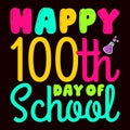 Happy 100th Day Of School, typography design for kindergarten pre k preschool