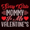 Sorry Girls Mommy Is My Valentine, 14 February typography design