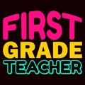 First Grade Teacher, typography design for kindergarten pre k preschool