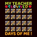 My Teacher Survived 100 Days Of Me, typography design for kindergarten pre k preschool Royalty Free Stock Photo