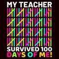 My Teacher Survived 100 Days Of Me, typography design for kindergarten pre k preschool Royalty Free Stock Photo