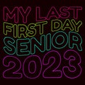 My Last First Day Senior 2023, typography design for kindergarten pre k preschool