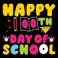 Happy 100th Day Of School, typography design for kindergarten pre k preschoo