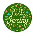 Hello spring. Hand drawn phrase. Colorful flowers, leaves, pink and red hearts, branches with berries in the green round shape Royalty Free Stock Photo