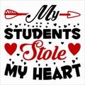 My Students Stole My Heart, 14 February typography design Royalty Free Stock Photo