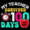 My Teacher Survived 100 Days Of Me, Typography design for kindergarten pre-k preschool Royalty Free Stock Photo