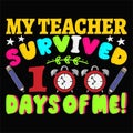 My Teacher Survived 100 Days Of Me, Typography design for kindergarten pre-k preschool Royalty Free Stock Photo