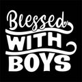 Blessed With Boys, shirt print template Typography design