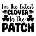 I\'m The Cutest Lover In The Patch, shamrock typography design