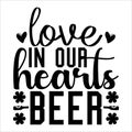 Love In Our Hearts Beer, shamrock typography design Royalty Free Stock Photo