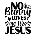 On Bunny Loves Me Like Jesus, Typography t-shirt design for geographers Royalty Free Stock Photo