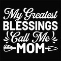 My Greatest Blessings Call Me Mom, Typography design