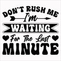 Don\'t Rush Me Waiting For The Last Minute, Typography design