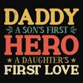 Daddy A Son\'s First Hero A Daughter\'s First Love, Typography design