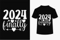 About 2024 Finally T-shirt Design .