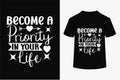 Become A Priority In Your Life T-shirt Design