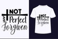 Not Perfect Just Forgiven T-shirt Design