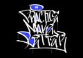 PRACTICE MAKE BETTER word graffiti tag style