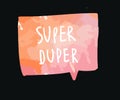 Super duper watercolor speech bubble