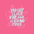 What I like for me is GMO free lettering quote.