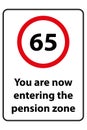 65 you are now entering the pension zone traffic sign on white