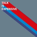 talk is expensive on grey Royalty Free Stock Photo