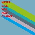 never give you next chance on blue Royalty Free Stock Photo