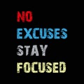 no excuses stay focused on black Royalty Free Stock Photo