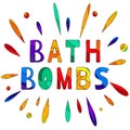 Bath bombs. Multicolored inscription and drops, splash.