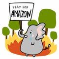 Elephant crying Pray for Amazon on fire, cute cartoon doodle style vector illustration