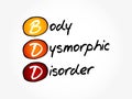 BDD - Body Dysmorphic Disorder acronym