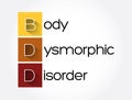 BDD - Body Dysmorphic Disorder acronym, medical concept background