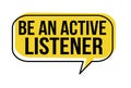 Be an active listener speech bubble Royalty Free Stock Photo