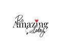 Be amazing today, vector. Motivational, inspirational quotes. Affirmation wording design, lettering isolated on white background