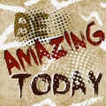 Be amazing today. Abstract grunge seamless text pattern. Vector abc wallpaper. Grungy old paper dirty background. Drawing positive Royalty Free Stock Photo