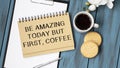 Be amazing today but first coffee written