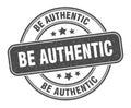 be authentic stamp. be authentic round grunge sign. Royalty Free Stock Photo