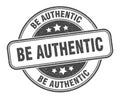 be authentic stamp. be authentic round grunge sign. Royalty Free Stock Photo