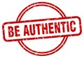 be authentic stamp. be authentic round grunge sign. Royalty Free Stock Photo