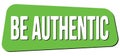 BE AUTHENTIC text on green trapeze stamp sign Royalty Free Stock Photo