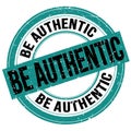 BE AUTHENTIC text written on blue-black round stamp sign