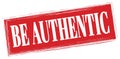 BE AUTHENTIC text written on red stamp sign