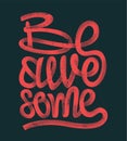 Be awesome hand drawing lettering, grunge t-shirt design